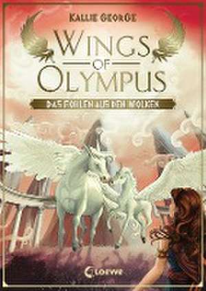 Wings of Olympus (Band 2) - Das Fohlen aus den Wolken de Kallie George