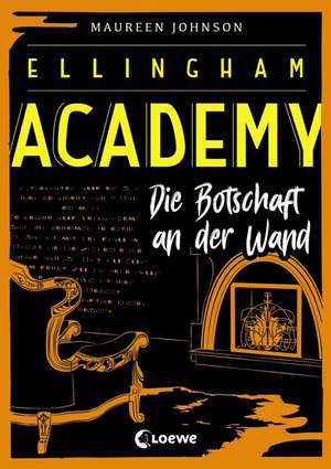 Ellingham Academy (Band 3) - Die Botschaft an der Wand de Maureen Johnson