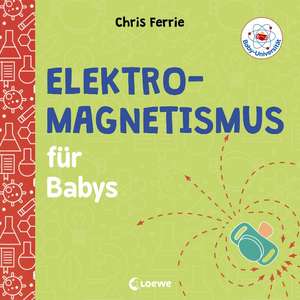 Baby-Universität - Elektromagnetismus für Babys de Chris Ferrie