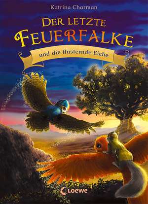 Der letzte Feuerfalke und die flüsternde Eiche (Band 3) de Katrina Charman