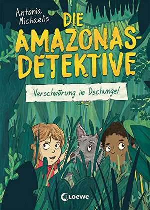 Die Amazonas-Detektive (Band 1) - Verschwörung im Dschungel de Antonia Michaelis