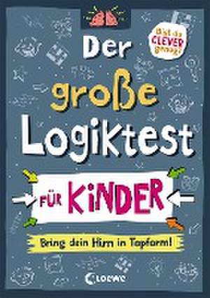 Der große Logiktest für Kinder - Bring dein Hirn in Topform! de Gareth Moore