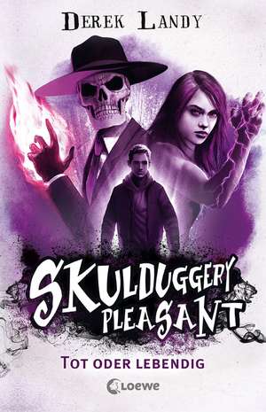 Skulduggery Pleasant (Band 14) - Tot oder lebendig de Derek Landy