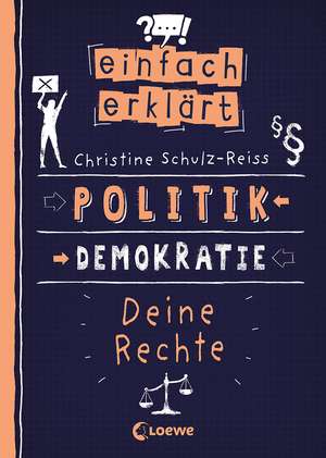 Einfach erklärt - Politik - Demokratie - Deine Rechte de Christine Schulz-Reiss