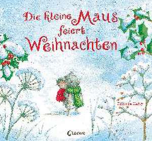 Die kleine Maus feiert Weihnachten de Rebecca Harry