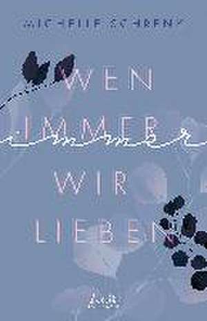 Wen immer wir lieben (Immer-Trilogie, Band 1) de Michelle Schrenk