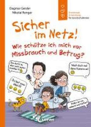 Sicher im Netz! Wie schütze ich mich vor Missbrauch und Betrug? (Starke Kinder, glückliche Eltern) de Dagmar Geisler