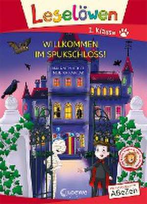 Leselöwen 1. Klasse - Willkommen im Spukschloss! (Großbuchstabenausgabe) de Maja von Vogel