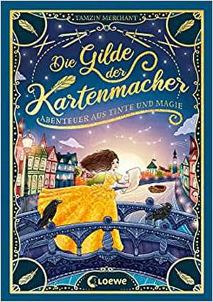 Die Gilde der Kartenmacher (Die magischen Gilden, Band 2) - Abenteuer aus Tinte und Magie de Tamzin Merchant