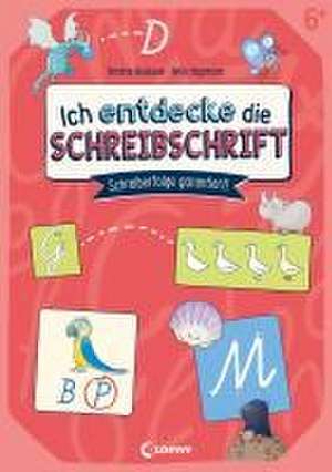 Ich entdecke die Schreibschrift - Schreiberfolge garantiert! de Annette Neubauer