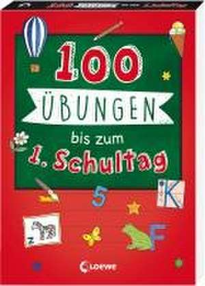 100 Übungen bis zum ersten Schultag de Loewe Lernen und Rätseln