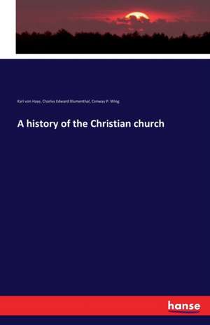 A history of the Christian church de Karl Von Hase