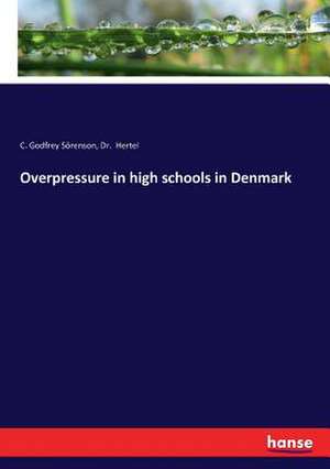 Overpressure in high schools in Denmark de C. Godfrey Sörenson