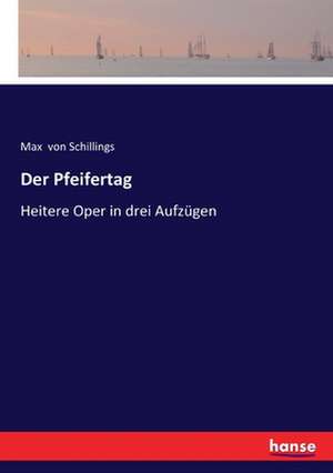 Der Pfeifertag de Max Von Schillings