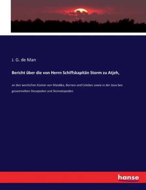 Bericht über die von Herrn Schiffskapitän Storm zu Atjeh, de J. G. De Man