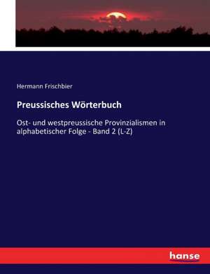 Preussisches Wörterbuch de Hermann Frischbier