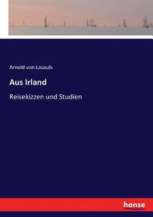 Aus Irland de Arnold Von Lasaulx