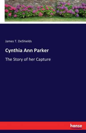 Cynthia Ann Parker de James T. Deshields