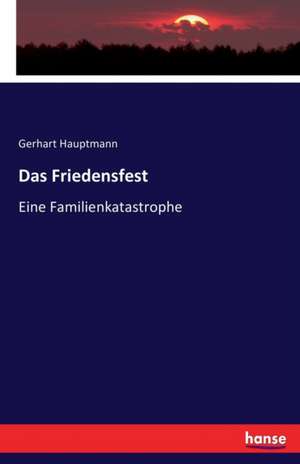 Das Friedensfest de Gerhart Hauptmann