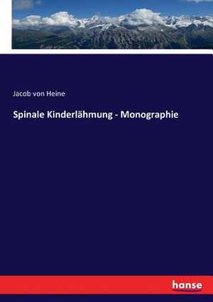 Spinale Kinderlähmung - Monographie de Jacob Von Heine