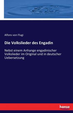 Die Volkslieder des Engadin de Alfons Von Flugi