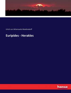 Euripides - Herakles de Ulrich Von Wilamowitz-Moellendorff