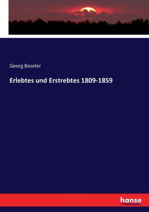 Erlebtes und Erstrebtes 1809-1859 de Georg Beseler