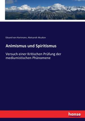 Animismus und Spiritismus de Eduard Von Hartmann