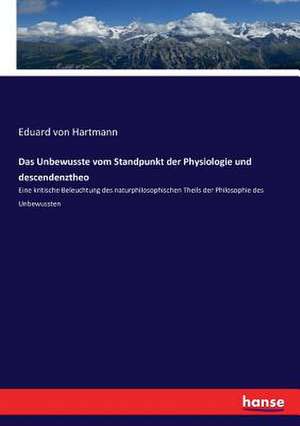 Das Unbewusste vom Standpunkt der Physiologie und descendenztheo de Eduard Von Hartmann