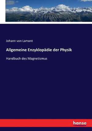 Allgemeine Enzyklopädie der Physik de Johann Von Lamont