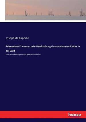 Reisen eines Franzosen oder Beschreibung der vornehmsten Reiche in der Welt de Joseph De Laporte