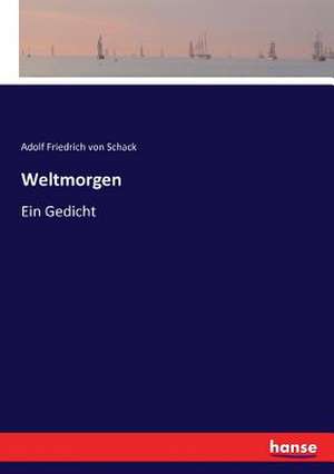 Weltmorgen de Adolf Friedrich Von Schack