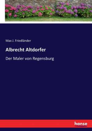 Albrecht Altdorfer de Max J. Friedländer