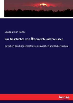 Zur Geschichte von Österreich und Preussen de Leopold von Ranke