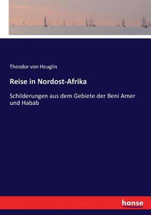 Reise in Nordost-Afrika de Theodor Von Heuglin