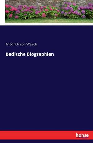 Badische Biographien de Friedrich Von Weech