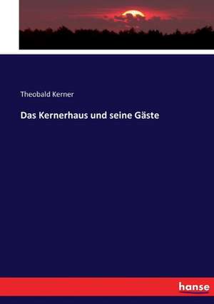 Das Kernerhaus und seine Gäste de Theobald Kerner