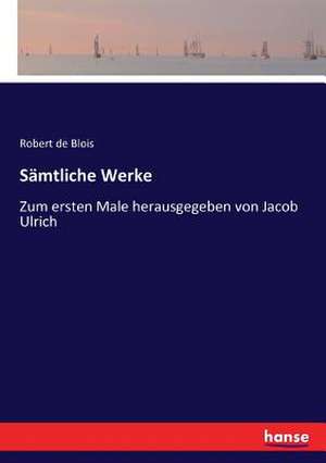 Sämtliche Werke de Robert De Blois