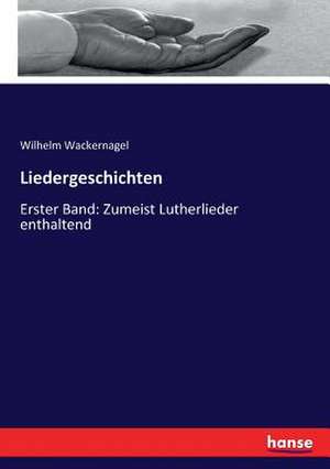 Liedergeschichten de Wilhelm Wackernagel