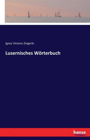 Lusernisches Wörterbuch de Ignaz Vinzenz Zingerle