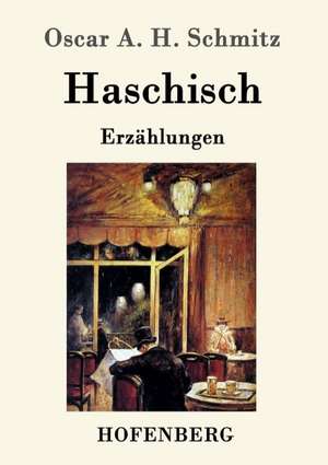 Haschisch de Oscar A. H. Schmitz