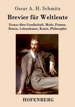 Brevier für Weltleute de Oscar A. H. Schmitz