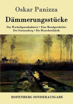 Dämmerungsstücke de Oskar Panizza