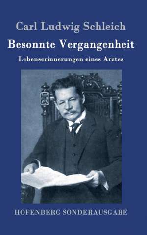 Besonnte Vergangenheit de Carl Ludwig Schleich