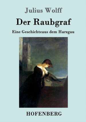 Der Raubgraf de Julius Wolff