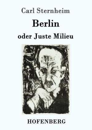 Berlin oder Juste Milieu de Carl Sternheim