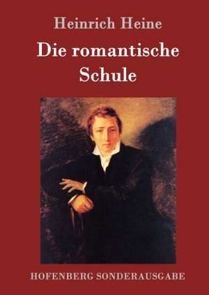 Die romantische Schule de Heinrich Heine