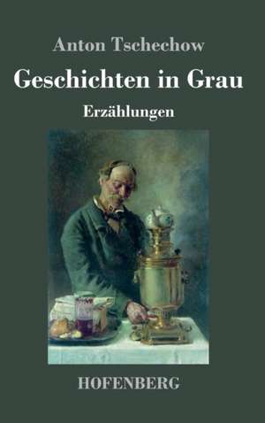 Geschichten in Grau de Anton Tschechow