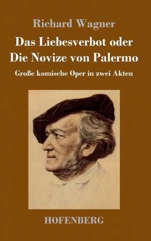 Das Liebesverbot oder Die Novize von Palermo de Richard Wagner