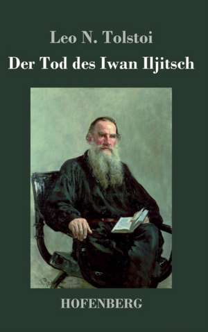 Der Tod des Iwan Iljitsch de Leo N. Tolstoi